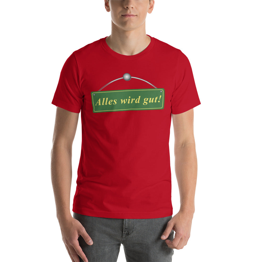 Alles wird gut Unisex-T-Shirt