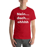 Nein.... doch... ohhhh Unisex-T-Shirt