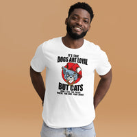 Dogs are loyal Unisex-T-Shirt