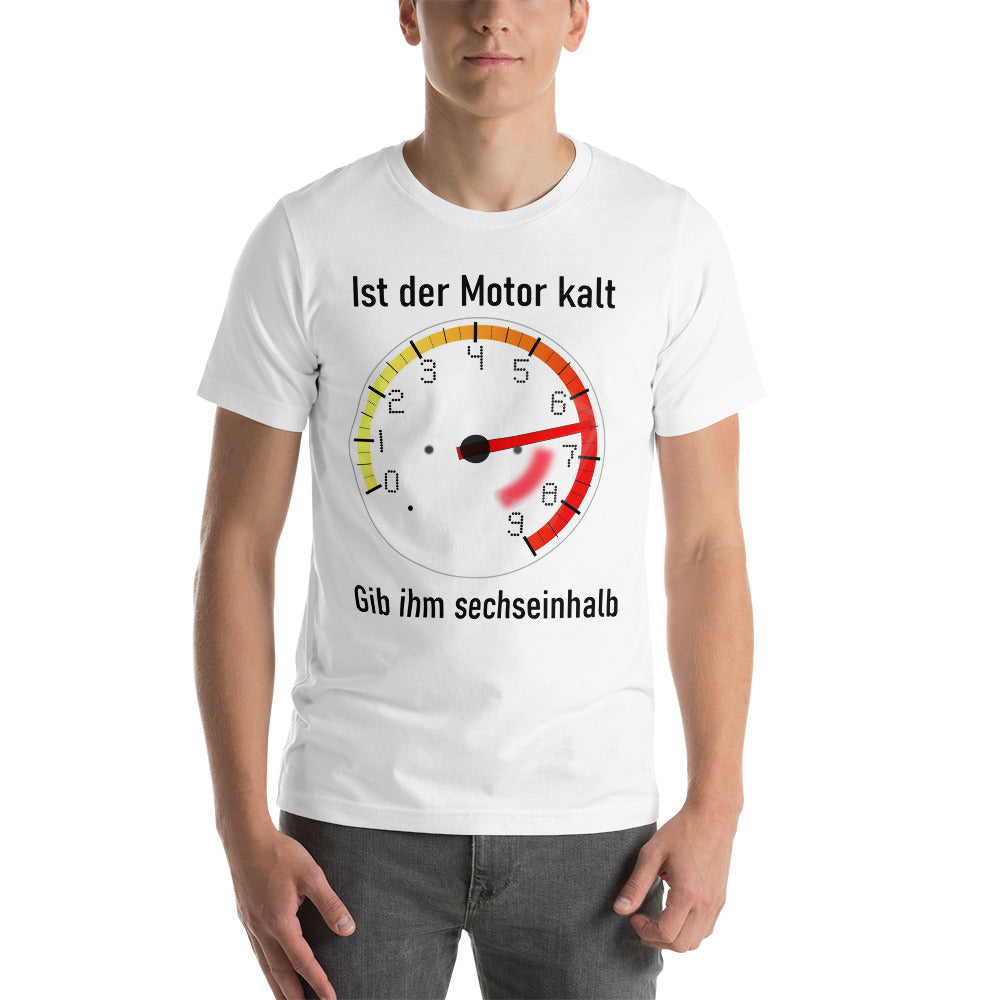 Ist der Motor kalt gib ihm sechs ein halb T-Shirt - souverista