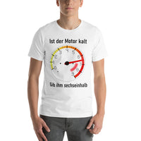 Ist der Motor kalt gib ihm sechs ein halb T-Shirt - souverista