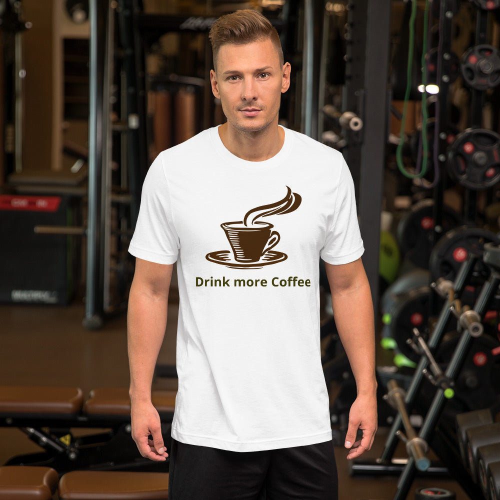 Drink more coffee unisex t-shirt