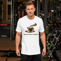 Drink more coffee Unisex-T-Shirt