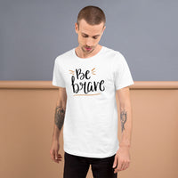 Be brave Unisex-T-Shirt