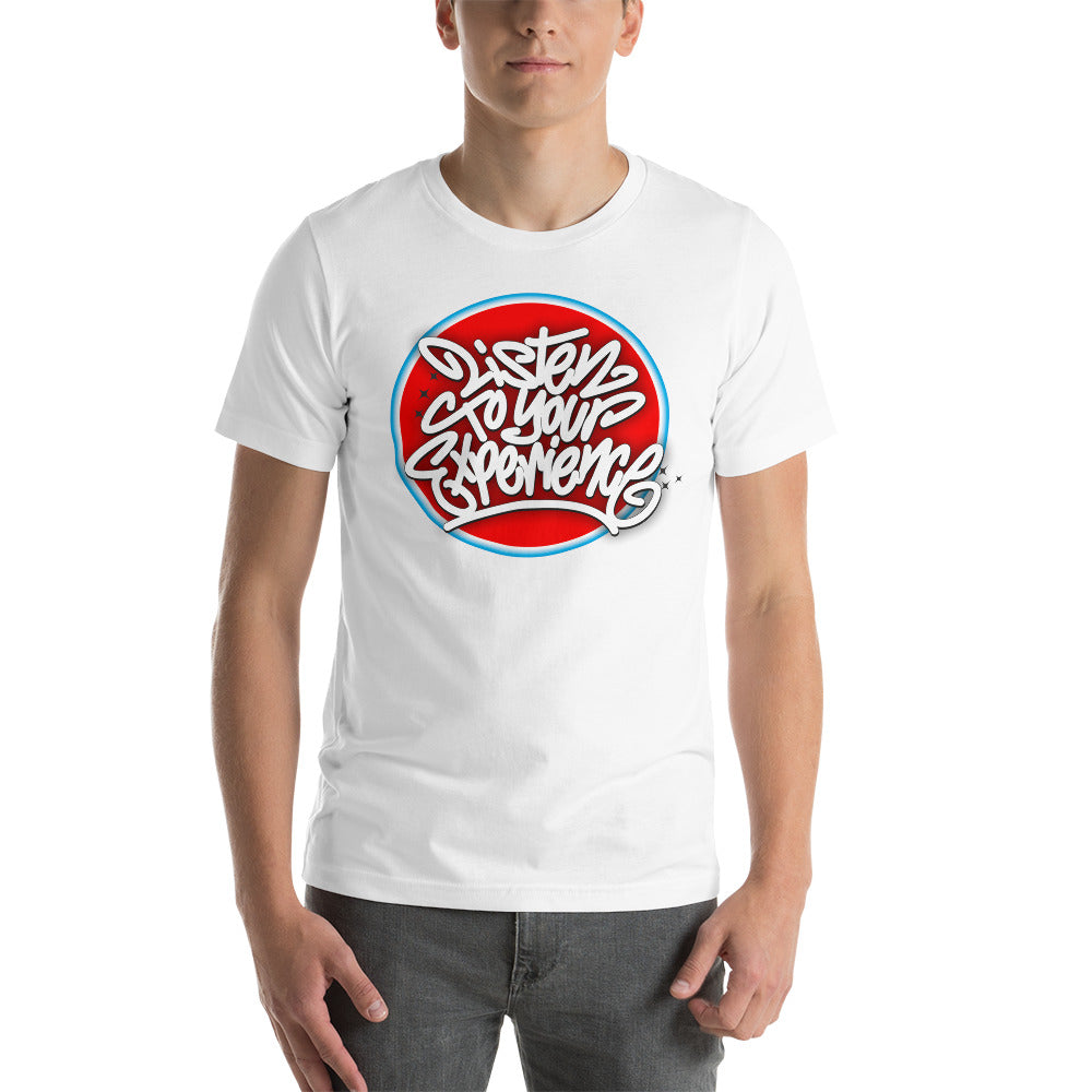 Hören Sie auf Ihre Erfahrung Unisex-T-Shirt