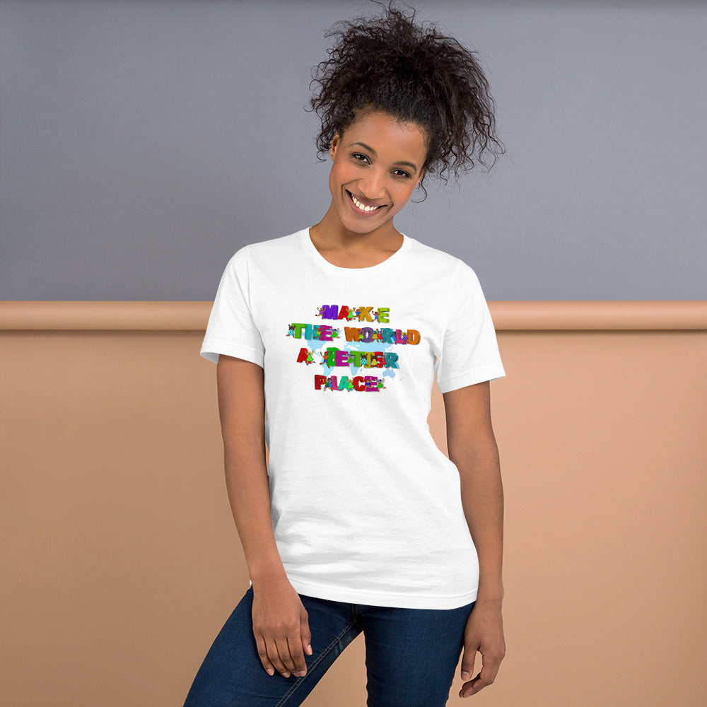 Make the world a better place unisex t-shirt