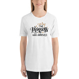 The princess have arrived Unisex-T-Shirt