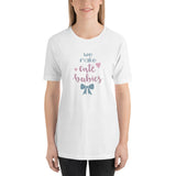 We make cute babys Unisex-T-Shirt
