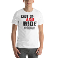 Shut up and ride Unisex-T-Shirt