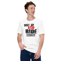 Shut up and ride Unisex-T-Shirt