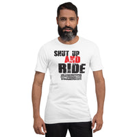 Shut up and ride Unisex-T-Shirt