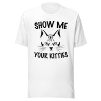 Show me your kitties Unisex-T-Shirt