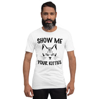 Show me your kitties Unisex-T-Shirt