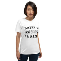 Drink up pussies Unisex-T-Shirt