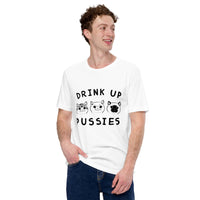 Drink up pussies Unisex-T-Shirt