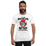 Dogs are loyal Unisex-T-Shirt