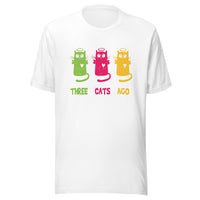 Three cats ago Unisex-T-Shirt