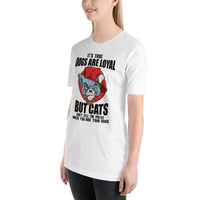 Dogs are loyal Unisex-T-Shirt