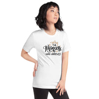 The princess have arrived Unisex-T-Shirt