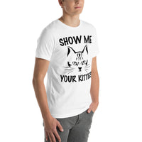 Show me your kitties Unisex-T-Shirt