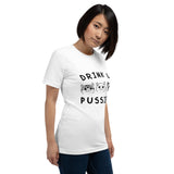 Drink up pussies Unisex-T-Shirt