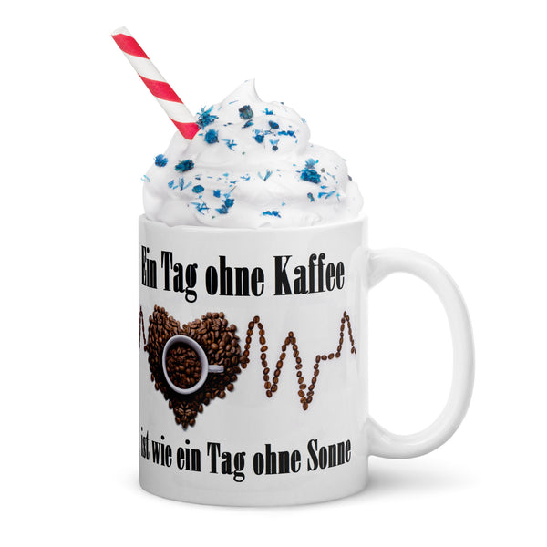 Ein Tag ohne Kaffee ist wie ein Tag ohne Sonne